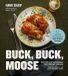 Buck Buck Moose : recettes et techniques pour cuisiner le chevreuil