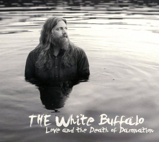 White Buffalo - Love And The Death Of Damnatio