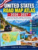 United States Road Map Atlas 2026–2027: Large Print State Maps, Highways, Scenic Routes, National Parks, Mileage Charts & Road Trip Planning
