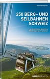 250 Weber Verlag 250 Berg- und Seilbahnen Schweiz
