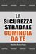 La sicurezza stradale comincia da te. Conoscere i rischi per evitare le conseguenze