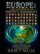 EUROPE: THE CONTINENT OF INFINITE POSSIBILITY PART 2: Unlocking Its Natural Wealth, Scientific Genius, Industrial Power, and Vision for the Regenerative Civilization of Tomorrow