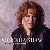 Old Victoria Shaw Old Friends New Memories