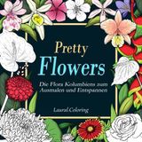 Pretty Flowers: Malbuch für Erwachsene