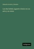 Los Antigonos Verlag Los dos bebés: juguete cómico en un acto y en verso Paperback