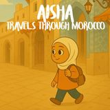 Aisha Travels Through Morocco: A Children’s Travel Story and Coloring Book About Culture, Family and Adventure