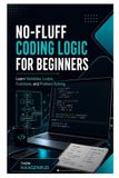 No-Fluff Independently Published No-Fluff Coding Logic for Beginners Paperback