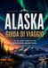 Guida Alaska Travel Guide 2027