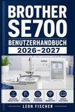 Brother SE700 Benutzerhandbuch 2026-2027