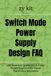 Switch Mode Power Supply Design FAQ: 100 Essential Questions & Field-Tested Solutions for Power Electronics Engineers