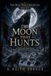 THE MOON THAT HUNTS: An Old-World Dark Fantasy of Blood, Moonlight, and the Hound-King