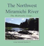 The Northwest Miramichi River The Hydraulic Leap