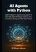 AI Libri GmbH AI Agents with Python: Build Intelligent AI Systems Using Agentic AI, MCP, Multi-Agent Workflows, Memory, Tools, Evaluation, Security, and Real-World Projects