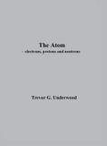 The Atom - electrons, protons and neutrons
