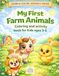 My First Farm Animals: Coloring and activity book for Kids ages 3-6