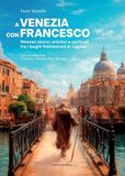A Marcianum Press A Venezia con Francesco. Itinerari storici, artistici e spirituali tra i luoghi francescani in Laguna Paperback
