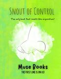 Snout Muse Snout Of Control: Muse Book Series: The only book that smells like inspiration