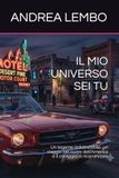IL MIO UNIVERSO SEI TU: Un legame indistruttibile, un viaggio nel cuore dell’America e il coraggio di ricominciare