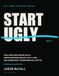 Start Ugly: How a non-coder argued with AI, shipped software one ugly fix at a time, and learned what the machines still can't do.