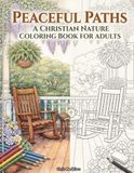 Peaceful Paths: A Christian Nature Coloring Book For Adults