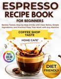 Espresso Recipe Book for Beginners