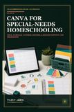 Canva for Special-Needs Homeschooling: Visual Schedules, Accessible Learning Materials, Behavior Supports, and Family Organization