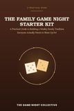 The Family Game Night Starter Kit: A Practical Guide to Building a Weekly Family Tradition Everyone Actually Wants to Show Up For