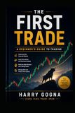 The First Trade: The Beginner's Trading Blueprint