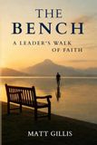 The Bench: A Leader's Walk of Faith