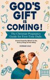 God's Libri GmbH God's Gift- God's Gift is Coming! The Christian Pregnancy Guide for First-Time Dads