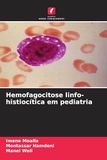 Hemofagocitose OmniScriptum SRL Hemofagocitose linfo-histiocítica em pediatria Paperback