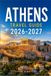 ATHENS TRAVEL GUIDE 2026-2027: Practical Routes Through Ancient Sites, Coastal Towns, and Local Cuisine