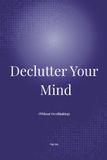 Declutter Your Mind: (Without Overthinking)