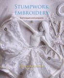 Stumpwork The Crowood Press Ltd Stumpwork Embroidery: Techniques and Projects