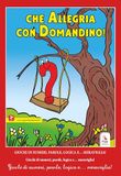 Che Domandino Che allegria con Domandino! Giochi di numeri, parole, logica e… meraviglia!