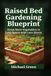 Raised Bed Gardening Blueprint: Grow More Vegetables in Less Space with Less Stress