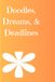 Doodles, dreams and deadlines: notebook for women and girls