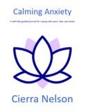 Calming Anxiety: A self-help guided journal for coping with panic, fear, and stress.