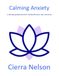 Calming Anxiety: A self-help guided journal for coping with panic, fear, and stress.