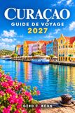 Curaçao Guide De Voyage 2027