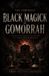 The Black Grimoire Collection: Advanced Ritual Magic, Infernal Evocation & Necromancy-The Forbidden Black Magick of Gomorrah