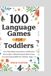 100 Language Games for Toddlers