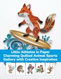 Little Athletes in Paper Charming Quilled Animal Sports Gallery with Creative Inspiration: paper quilling animals