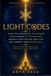 Light Codes: Spiritual Practices to Activate Your Cosmic 12-Strand DNA, Awaken Your Psychic Abilities, and Embody Your Divine Self: Meditations for Individual and Group Light Grid Work