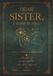 Dear Sister, I Want to Say...: An Open Letter for the Bereaved: a Guided Grief Journal after the Loss of a Sister, a Place to Heal and Remember Her Love Forever