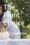 The Right Choice: A love fora lifetime