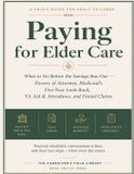 Paying Independently Published Paying for Elder Care: What to Do Before the Savings Run Out - Powers of Attorney, Medicaid's Five-Year Look-Back, VA Aid & Attendance, and Denied Claims