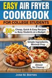 EASY AIR FRYER COOKBOOK FOR COLLEGE STUDENTS
