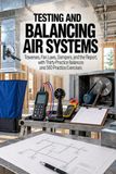 Tests et équilibrage des systèmes d'air : traverses, lois des ventilateurs, registres et rapport, avec trente équilibrages pratiques et 560 exercices pratiques