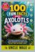 100 Fun Facts About Axolotls: Discover the Cute, Smiling, and Amazing Salamanders of the Water: An Exciting Exploration of Axolotl Life, Habitat, Regeneration, and Unique Features for Kids, Teens